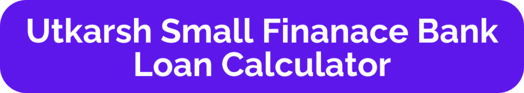 Utkarsh Bank Loan Calculator